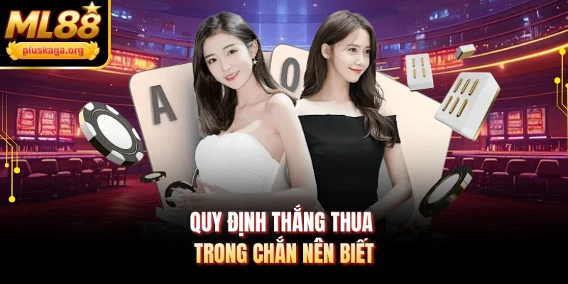Quy định thắng thua trong chắn nên biết