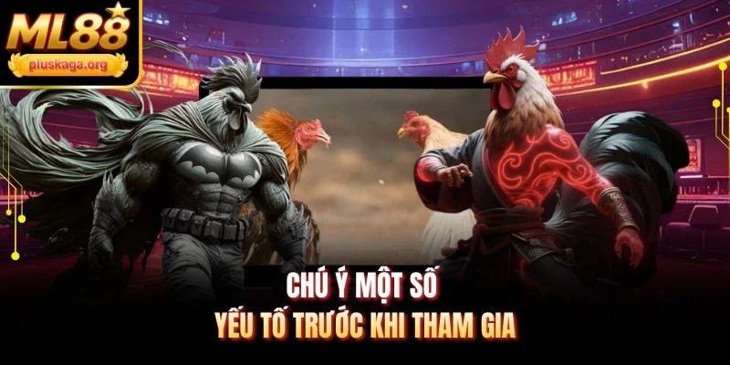 Chú ý một số yếu tố trước khi tham gia