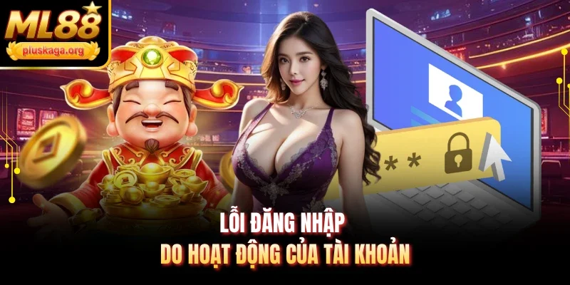 Lỗi đăng nhập do hoạt động của tài khoản